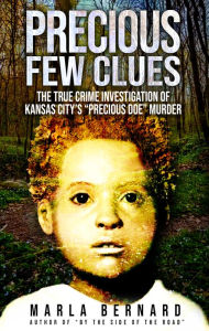 Title: Precious Few Clues: The True Crime Investigation of Kansas City's 