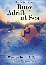 Title: Buoy Adrift at Sea: Buoy's Adventures: Buoy's Adventures, Author: L a Eaton