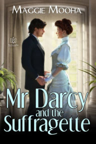 Title: Mr Darcy and the Suffragette, Author: Maggie Mooha