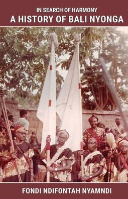 In Search of Harmony: A History of Bali Nyonga