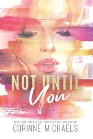 Title: Not Until You, Author: Corinne Michaels