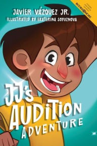 Title: JJ's Audition Adventure, Author: Javier Vázquez Jr.