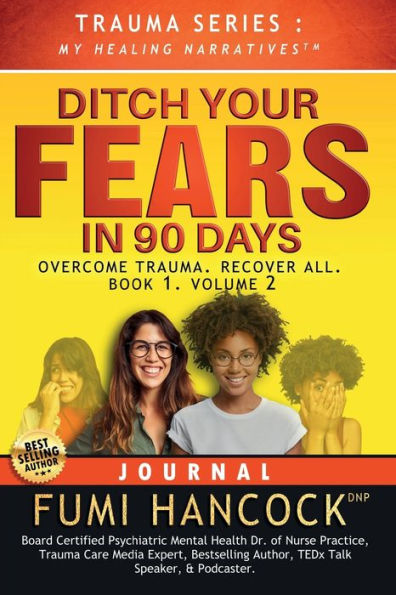 Ditch Your FEARS 90 DAYS - JOURNAL: Overcome Trauma. Recover All