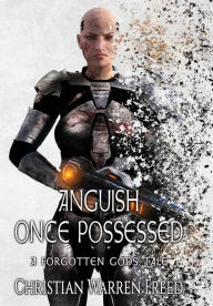 Title: Anguish Once Possessed, Author: Christian Warren Freed