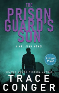 Title: The Prison Guard's Son, Author: Trace Conger