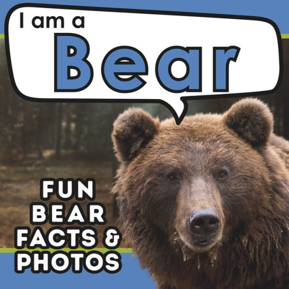 I am a Bear: A Children's Book with Fun and Educational Animal Facts with Real Photos!