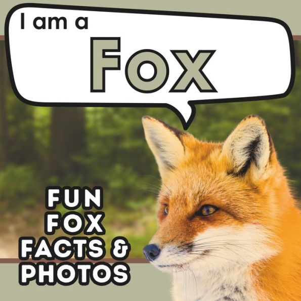 I am a Fox: A Children's Book with Fun and Educational Animal Facts with Real Photos!