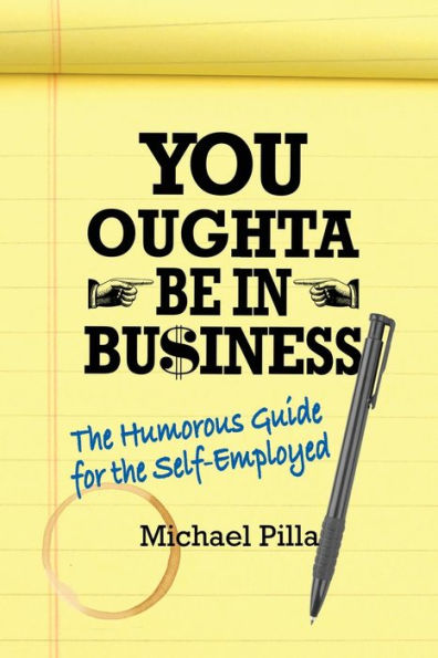 You Oughta Be In Business: The Humorous Guide for the Self-Employed
