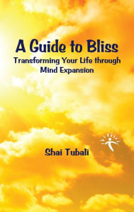 Title: A Guide to Bliss, Author: Shai Tubali