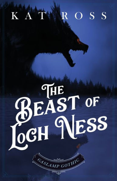 The Beast of Loch Ness: A Gaslamp Gothic Victorian Paranormal Mystery