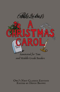 Title: A Christmas Carol: Annotated for Teen and Middle Grade Readers, Author: Charles Dickens