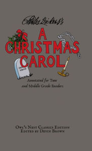 Title: A Christmas Carol: Annotated for Teen and Middle Grade Readers, Author: Charles Dickens