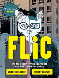 Title: Flic: The True Story of the Journalist Who Infiltrated the Police, Author: Valentin Gendrot