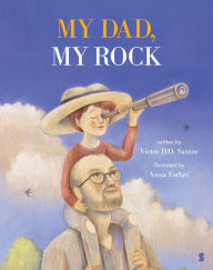 Title: My Dad, My Rock, Author: Victor D. O. Santos