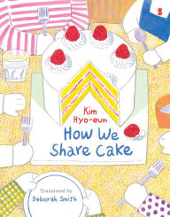 Title: How We Share Cake, Author: Kim Hyo-eun