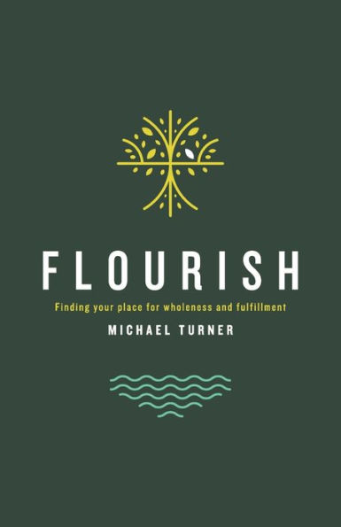 Flourish: Finding Your Place For Wholeness And Fulfillment