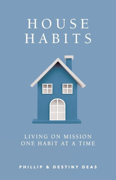 House Habits: Living on Mission One Habit at a Time