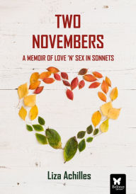 Audio books download mp3 free Two Novembers: A Memoir of Love 'n' Sex in Sonnets FB2 RTF 9781957372112