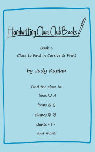 Title: Handwriting Clues Club - Book 1: Clues to Find in Cursive & Print, Author: Judy Kaplan