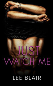 Title: Just Watch Me, Author: Lee Blair