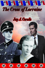 Title: The Cross of Lorraine, Author: Jay A Cornils