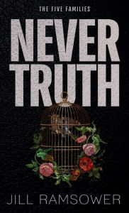 Title: Never Truth: A Bodyguard Mafia Romance, Author: Jill Ramsower