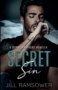 Title: Secret Sin: A Byrne Brothers Novella, Author: Jill Ramsower
