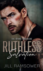 Title: Ruthless Salvation: A Grumpy/Sunshine Stalker Mafia Romance, Author: Jill Ramsower