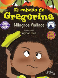 Title: El cabello de Gregorina, Author: Milagros Wallace