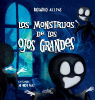 Title: Los monstruos de los ojos grandes, Author: Rosario Allpas