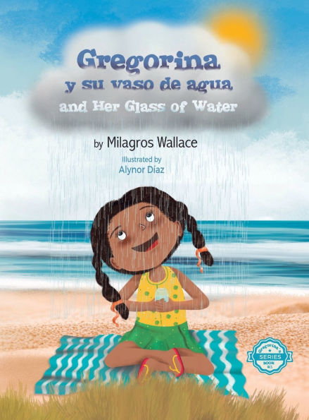 Gregorina y su vaso de agua / Gregorina and Her Glass of Water: (Bilingual edition: Spanish / English)