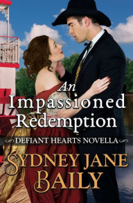 Download books in pdf free An Impassioned Redemption RTF 9781957421049 by Sydney Jane Baily English version