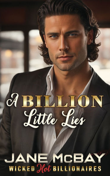 A Billion Little Lies: Billionaire Boss Romance