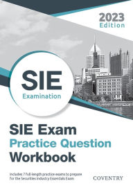 Title: SIE Exam Practice Question Workbook: Seven Full-Length Practice Exams (2023 Edition):, Author: Coventry House Publishing