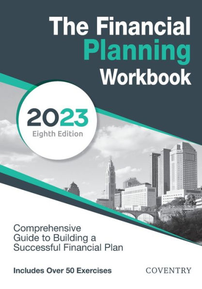 The Financial Planning Workbook: a Comprehensive Guide to Building Successful Plan (2023 Edition)