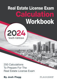 Title: Real Estate License Exam Calculation Workbook: 250 Calculations to Prepare for the Real Estate License Exam (2024):, Author: Josh Flagg