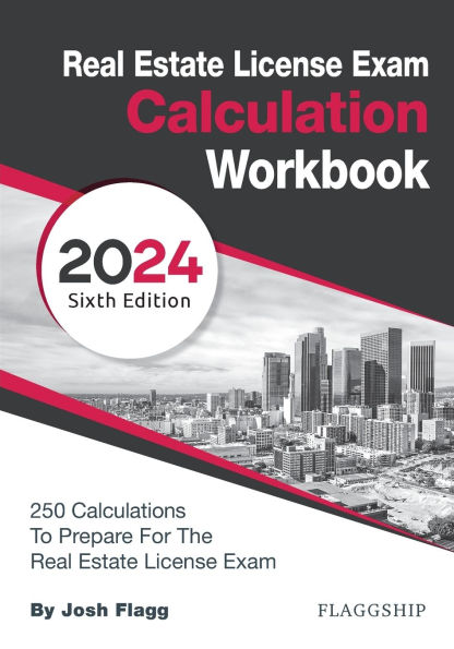 Real Estate License Exam Calculation Workbook: 250 Calculations to Prepare for the (2024):