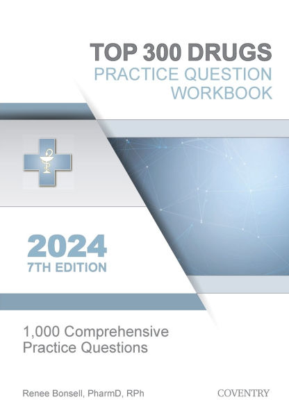 Top 300 Drugs Practice Question Workbook: 1,000 Comprehensive Questions (2024 Edition)