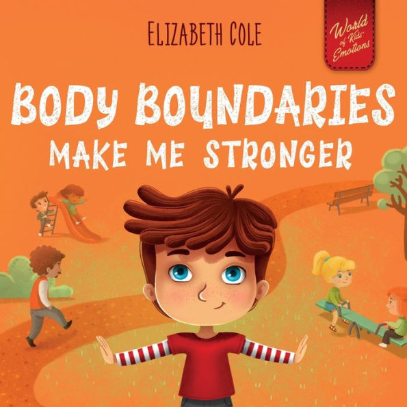 Body Boundaries Make Me Stronger: Personal Safety Book for Kids about Safety, Space, Private Parts and Consent that Teaches Social Skills Awareness