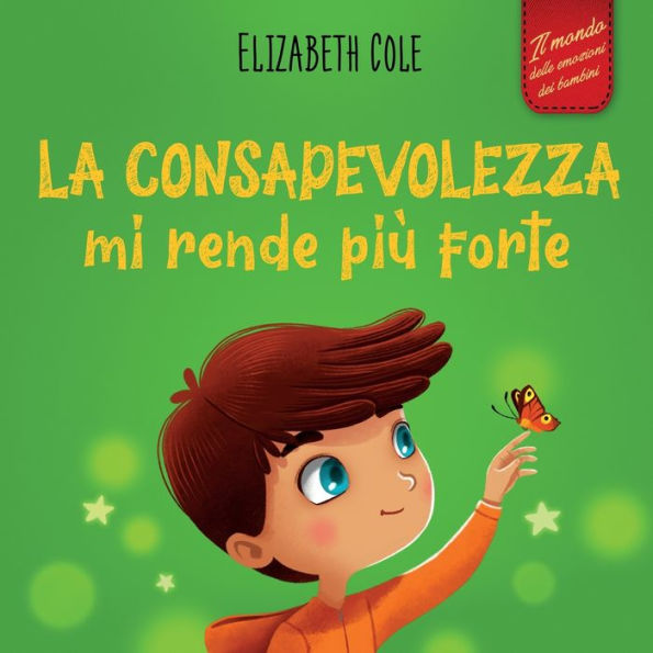 la consapevolezza mi rende più forte: Libro illustrato sulla mindfulness per ritrovare calma, restare concentrati e superare l'ansia (Il mondo delle emozioni dei bambini)