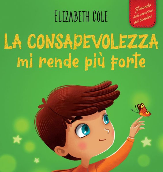 La consapevolezza mi rende piÃ¯Â¿Â½ forte: Libro illustrato sulla mindfulness per ritrovare la calma, restare concentrati e superare l'ansia (Il mondo delle emozioni dei bambini)