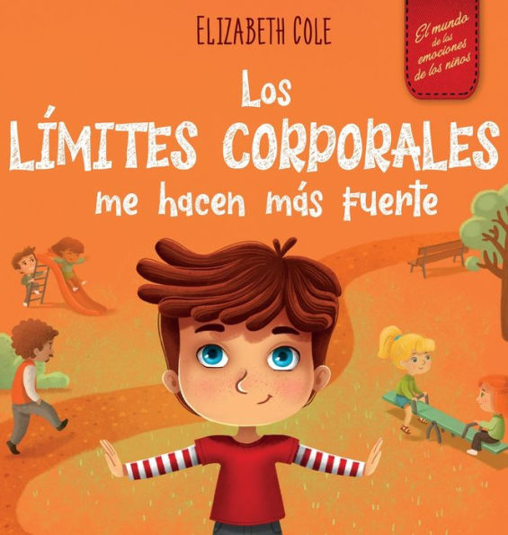Los límites corporales me hacen más fuerte: Libro para niños sobre seguridad corporal, espacio personal, partes privadas y consentimiento, que enseña habilidades sociales y la conciencia corporal