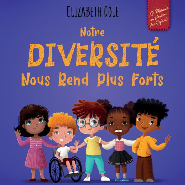 Notre diversitÃ¯Â¿Â½ nous rend plus forts: Un livre pour enfants sur les Ã¯Â¿Â½motions sociales, la et gentillesse