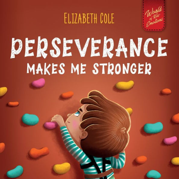 Perseverance Makes Me Stronger: Social Emotional Book for Kids about Self-confidence, Managing Frustration, Self-esteem and Growth Mindset Suitable Children Ages 3 to 8