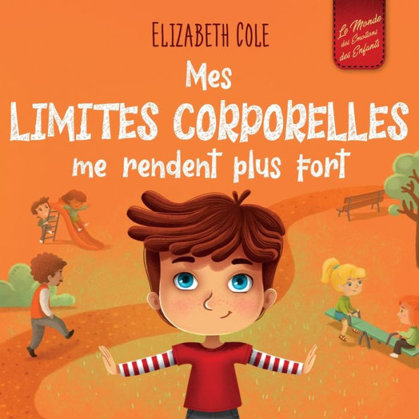 Mes limites corporelles me rendent plus fort: Un livre pour enfants traitant de la sécurité corporelle, l'espace personnel et du consentement, qui leur apprend les compétences sociales