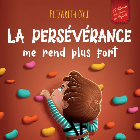 La persÃ¯Â¿Â½vÃ¯Â¿Â½rance me rend plus fort: Un livre pour enfants sur les Ã¯Â¿Â½motions sociales, la confiance en soi, la gestion de la frustration, l'estime de soi et l'Ã¯Â¿Â½tat d'esprit positif (3 Ã¯Â¿Â½ 8 ans)