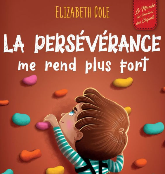 La persévérance me rend plus fort: Un livre pour enfants sur les émotions sociales, la confiance en soi, la gestion de la frustration, l'estime de soi et l'état d'esprit positif (3 à 8 ans)