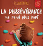 La persévérance me rend plus fort: Un livre pour enfants sur les émotions sociales, la confiance en soi, la gestion de la frustration, l'estime de soi et l'état d'esprit positif (3 à 8 ans)