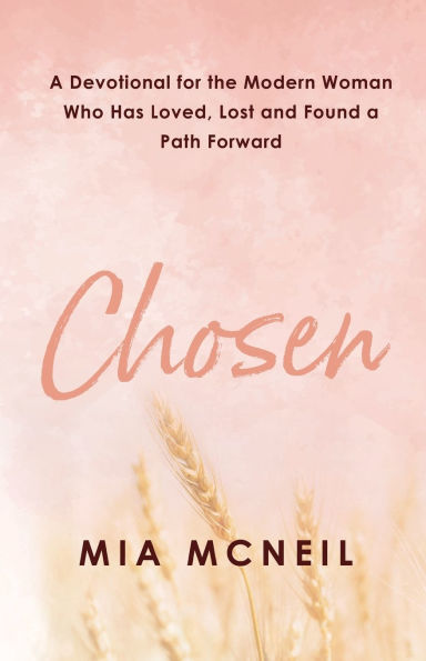 Chosen: A Devotional for the Modern Woman Who Has Loved, Lost and Found a Path Forward