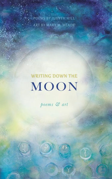 Writing Down the Moon: Poems & Art